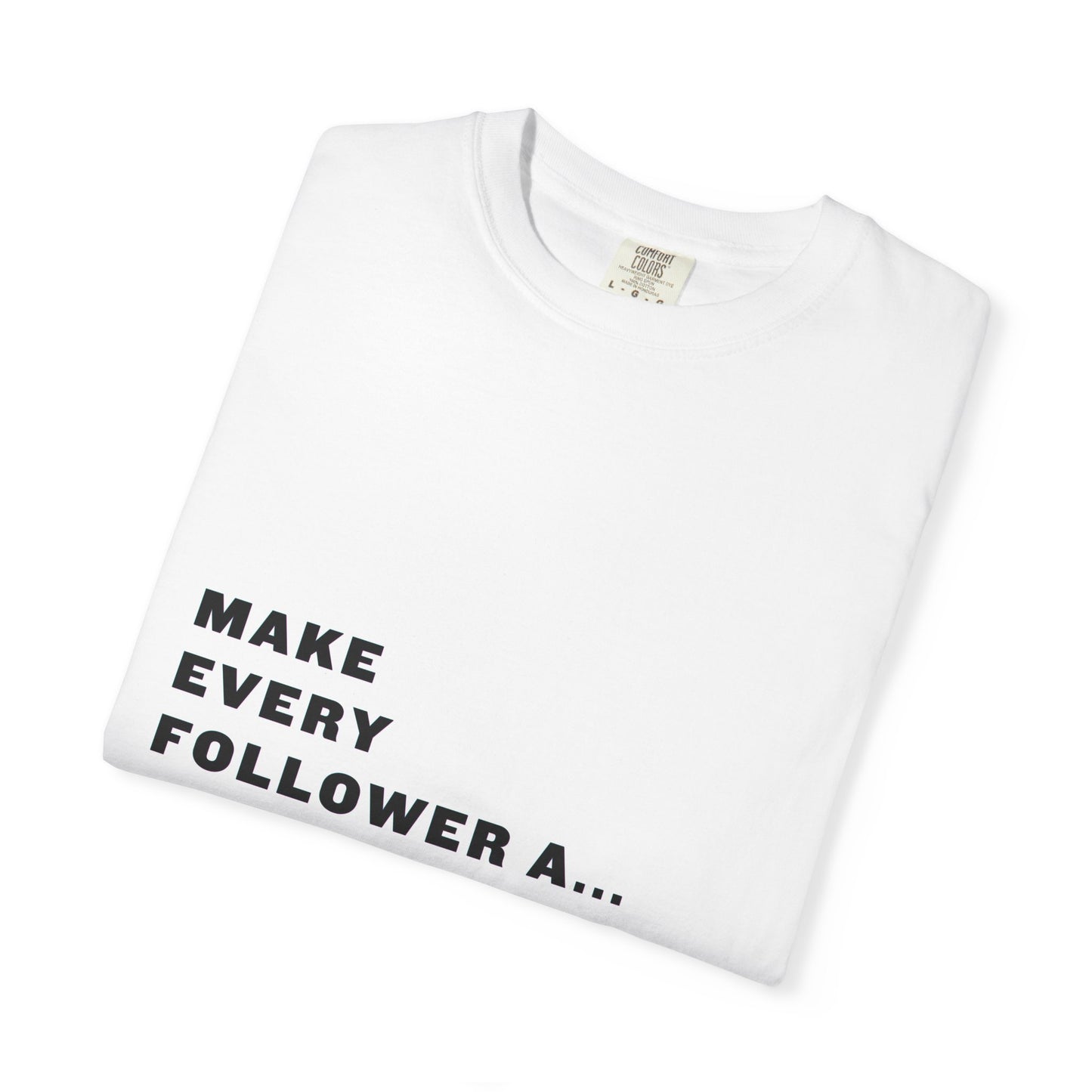 Make Every Follower a Dollar Unisex Garment-Dyed T-shirt